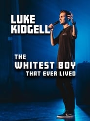 Luke Kidgell: The Whitest Boy That Ever Lived (2019)