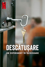 Descătușare: Un experiment &icirc;n &icirc;nchisoare