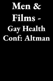 Men & Films - Gay Health Conf: Altman
