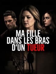 Regarder Ma fille dans les bras d'un tueur en streaming – FILMVF