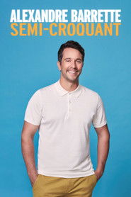 Alexandre Barrette: Semi-Croquant (2022)