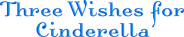 Three Wishes for Cinderella Logo