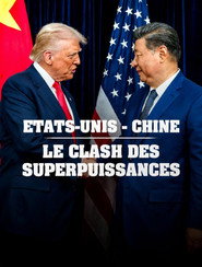 &Eacute;tats-Unis - Chine, le clash des superpuissances (2026)