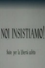 Poster Noi insistiamo! Suite per la libertà subito