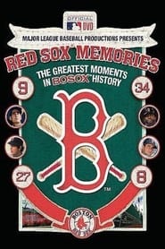 Red Sox Memories - The Greatest Moments In Red Sox History