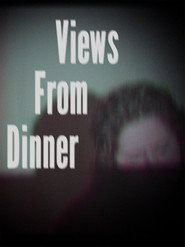 Views From Dinner poster