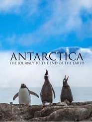 Antarctica: The Journey to the End of the Earth