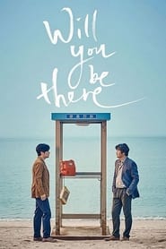 Will You Be There (2016) Korean Movie Download & Watch Online BluRay 480P & 720P