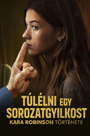 T&uacute;l&eacute;lni egy sorozatgyilkost: Kara Robinson t&ouml;rt&eacute;nete (2023)