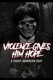 Violence Gives Him Hope (2019)