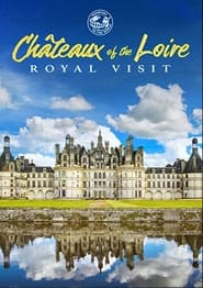 Chateaux of the Loire: Royal Visit streaming