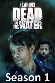 Fear the Walking Dead: Dead in the Water: Temporada 1