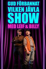 Gud förbannat vilken jävla SHOW! Med Leif & Billy