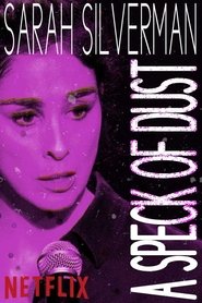 Sarah Silverman: A Speck of Dust Sarah Silverman: A Speck of Dust