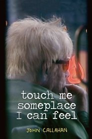 Poster Touch Me Someplace I Can Feel 2007