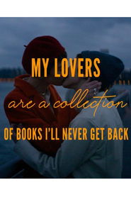 Poster My Lovers are a Collection of Books I’ll Never Get Back