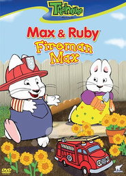 Max and Ruby Fireman Max