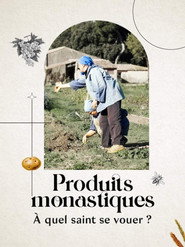 Produits monastiques, à quel saint se vouer ?