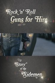 Regarder Rock 'n' Roll Guns for Hire: The Story of the Sidemen en Streaming  HD