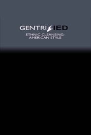 Gentrified : Ethnic Cleansing American Style (2017)