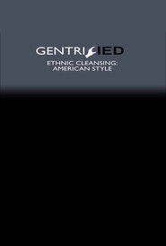 Gentrified: Ethnic Cleansing American Style (2017)