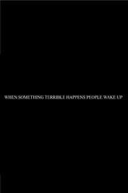 When Something Terrible Happens People Don't Wake Up