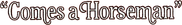 Comes a Horseman Logo