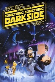 Family Guy Presents: Something, Something, Something, Dark Side Poster