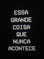 Poster Essa Grande Coisa que Nunca Acontece 2016