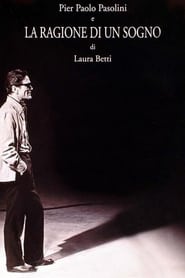 Poster Pier Paolo Pasolini e la ragione di un sogno