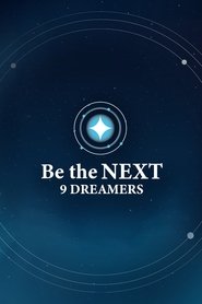 Be the NEXT: 9 Dreamers (2025) Be the NEXT: 9 Dreamers (2025)