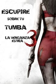 Escupiré sobre tu tumba 3: La venganza es mía (2015) Cliver HD - Legal - ver Online & Descargar