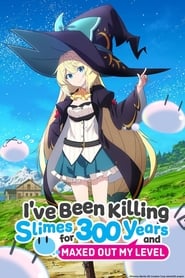 I've Been Killing Slimes for 300 Years and Maxed Out My Level poster
