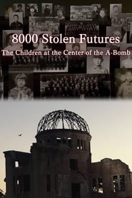 Poster 8000 Stolen Futures: The Children at the Center of the A-Bomb