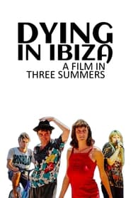 Watch Dying in Ibiza (A Film in Three Summers) 2022 online free – 01MoviesHD