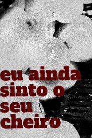 Eu Ainda Sinto o Seu Cheiro) Eu Ainda Sinto o Seu Cheiro (2025)