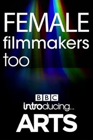 Poster for Female Filmmakers Too: BBC Introducing Arts