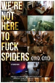 We're Not Here to Fuck Spiders постер