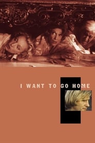 I Want to Go Home постер