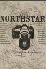 Northstar: The Uncomfortable Camera 2005 Бесплатан неограничен приступ