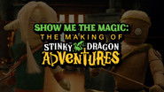 Show Me the Magic: The Making of Stinky Dragon Adventures - Episode 7