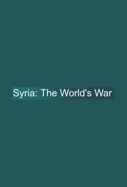 Syria: The World's War (2018)