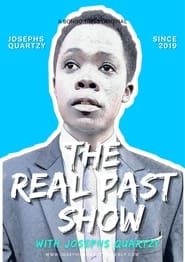 The Real Past with Josephs Quartzy poster