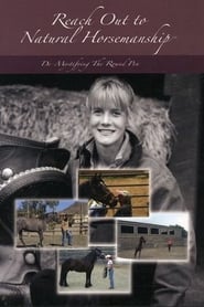 Reach Out to Natural Horsemanship: De-Mystifying the Round Pen