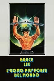 Bruce Lee, l'uomo più forte del mondo