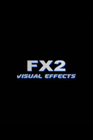 FX2: Visual Effects