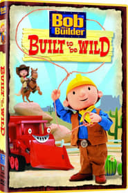 Bob the Builder: Built to be Wild