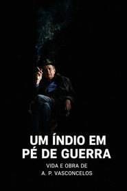 Um Índio em Pé de Guerra - Vida e Obra de António-Pedro Vasconcelos