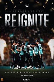 Reignite: A Brisbane Heat Story (2024) Reignite: A Brisbane Heat Story (2024)