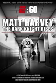 Matt Harvey: The Dark Knight Rises streaming